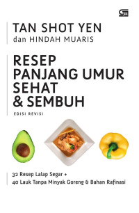 Resep Panjang Umur Sehat & Sembuh, 30 Resep Lalap Segar + 40 Lauk Tanpa Minyak Goreng & Bahan Rafinasi