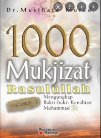 1000 Mukjizat Rasulullah: Mengungkap Bukti-Bukti Kenabian Muhammmad SAW