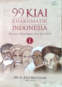 99 Kiai Kharismatik Indonesia; Riwayat, Perjuangan, Doa dan Hizib 1