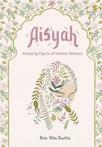 Aisyah : Amazing Figure of Islamic Woman