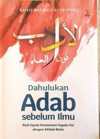 Dahulukan Adab Sebelum Ilmu