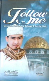 Follw Me: Menjadi Mukmin Paling Bahagia & dicintai Allah