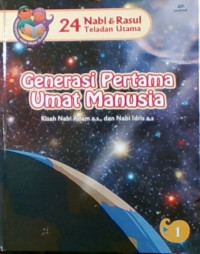24 Nabi&Rasul: Generasi Pertama Umat Manusia, KIsah Nabi Adam a.s dan nabi Idris a.s