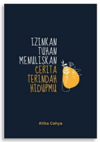 Izinkan Tuhan Menuliskan Cerita Terindah Hidupmu