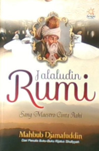 Jalaludin Rumi: Sang Maestro Cinta ilahi