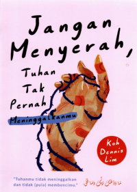 Jangan Menyerah, Tuhan Tak Pernah Meninngalkanmu