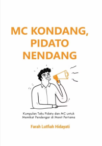 Mc Kondang, Pidato Nendang; Kumpulan Teks Pidato dan Mc Untuk Memikat Pendengar di Menit Pertama