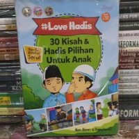 LOVE HADIS 30 KISAH & HADIS PILIHAN UNTUK ANAK