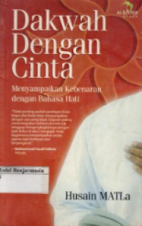 DAKWAH DENGAN CINTA : MENYAMPAIKAN KEBENARAN DENGAN BAHASA HATI