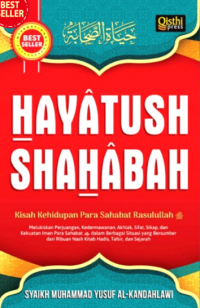 Hayatush Shabah: Kisah Kehidupan Para Sahabat Rasulullah