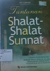 Tuntunan Shalat-Shalat Sunat : Dilengkapi Dengan Rukun Iman, Rukun Islam, Thaharah, Berwudu, Tayamum & Doa Pilihan