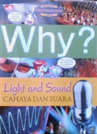 WHY? Light and Sound = Cahaya dan Suara