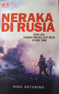 Neraka Di Rusia; Kisah Laga Pasukan Pengawal Elite Hitler Di Front Timur