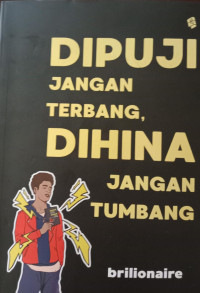 Dipuji Jangan Terbang, Dihina Jangan Tumbang