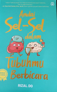 Andai Sel-Sel dalam Tubuhmu Berbicara