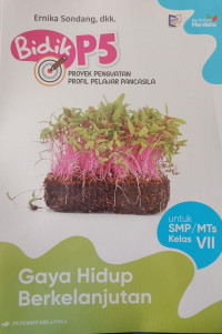 Bidik P5 Proyek Penguatan Profil Pelajar Pancasila untuk SMP/MTs Kelas VII : Gaya Hidup Berkelanjutan