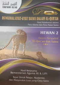 Seri Mengenal Ayat-Ayat Sains Dalam Al-Quran, Hasil Kolaborasi Antara Para Ulama dan Pakar Sains; Hewan 2