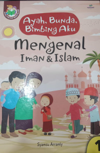 Ayah, Bunda, Bimbing Aku: Mengenal Iman dan Islam