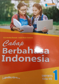 Cakap Berbahasa Indonesia 1 SMP/MTs Kelas VII