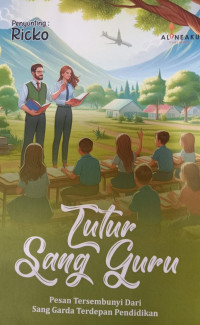 Tutur Sang Guru; Pesan Tersembunyi dari sang Garda Terdepan Pendidikan