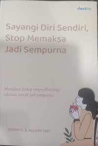 Sayangi Diri Sendiri, Stop Memaksa Jadi Sempurna