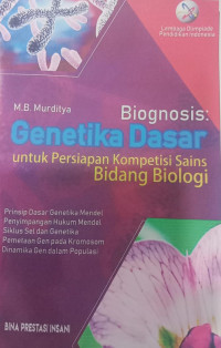 Biognosis Genetika Dasar untuk Persiapan Kompetensi Sains Bidang Biologi