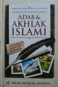 Panduan Lengkap dan  Praktis Adab dan Akhlak Islami