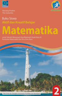 Aktif dan Kreatif Belajar Matematika 2 Untuk Sekolah Menengah Atas/ Madrasah Aliyah Kelas XI: Peminatan Ilmu-Ilmu Alam