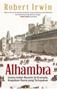 Alhambra: Istana Indah Muslim di Granada, Keajaiban Dunia yang Terlupakan