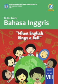 Buku Guru Bahasa Inggris: When English Ring's A Bell, SMP/MTs VIII 2017