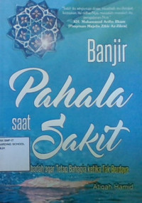 Banjir Pahala Saat Sakit : Beribadah Agar Tetap Bahagia Ketika Tak Berdaya
