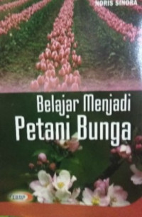 Belajar Menjadi Petani Bunga