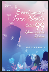Berbahagialah Para Wanita: inilah 99 Keistimewaan Dirimu