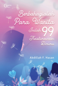 Berbahagialah Para Wanita Inilah 99 Keistimewaan Dirimu