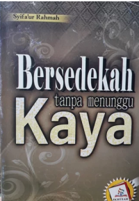Bersedekah Tanpa Menunggu Kaya