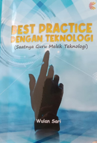 Best Practice dengan Teknologi: Saatnya Guru Melek Teknologi