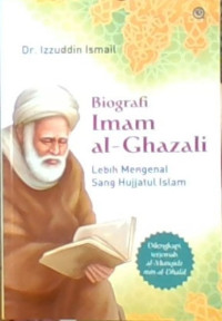 Biografi Imam Al-Ghazali; Lebih MEngenal Sang Hujjatul Islam