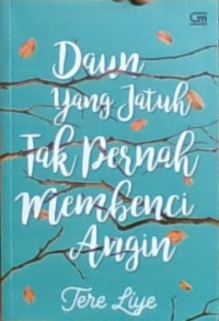 Daun Yang Jatuh Tak Pernah Membenci Angin