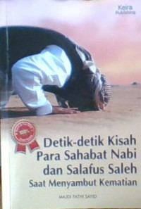 Detik-Detik Kisah Para Sahabat Nabi dan Salafus Saleh dalam Menyambut kematian