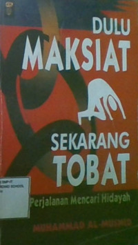 Dulu Maksiat Sekarang Tobat: Perjalanan Mencari Hidayah