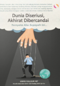 Dunia Diseriusi, Akhirat Dibercandai