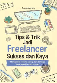 Tips & Trik Jadi Freelancer Sukses dan Kaya