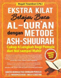 Ekstra Kilat Belajar Baca Al-Qur'an dengan Metode Ash-Shuurah : Cukup 4 Langkah bagi Pemula Dari Nol Sampai Mahir