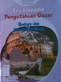 Ensiklopedi Pengetahuan Dasar : Budaya dan Peradaban Kuno