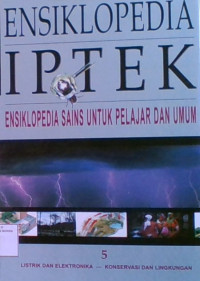 Ensiklopedia IPTEK Sains Untuk Pelajar Dan Umum 5 : Listrik dan Elektronika - Konservasi Dan Lingkungan