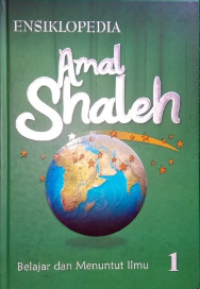 Ensiklopedia Amal Shaleh 1: Belajar dan Menuntut Ilmu