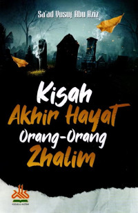Kisah Akhir Hayat Orang-Orang Zhalim