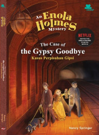 An Enola Holmes Mystery : The Case of the Gypsy Goodbye = Kasus Perpisahan Gibsi