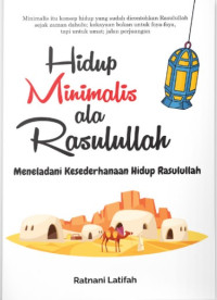 Hidup Minimalis Ala Rasulullah:Meneladani Ksederhanaan Hidup Rasulullah