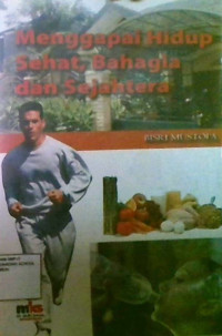 Menggapai Hidup Sehat, Bahagia dan Sejahtera